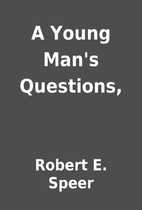 A Young Man's Questions, by Robert E. Speer