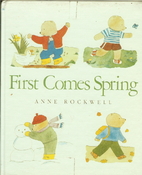 First Comes Spring by Anne F. Rockwell