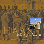 Haas School of Business : A Brief Centennial…