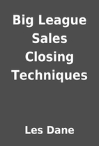 Big League Sales Closing Techniques by Les…