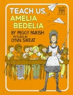 Teach Us, Amelia Bedelia by Peggy Parish