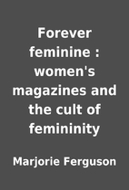 Forever feminine : women's magazines and the…