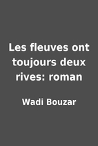 Les fleuves ont toujours deux rives: roman…