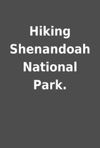 Hiking Shenandoah National Park.