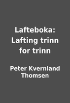 Lafteboka: Lafting trinn for trinn by Peter…