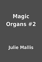 Magic Organs #2 by Julie Mallis