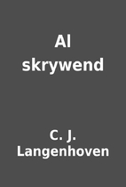 Al skrywend by C. J. Langenhoven