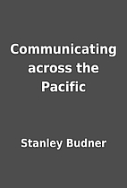 Communicating across the Pacific by Stanley…
