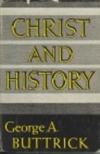 Christ and history by George A. Buttrick