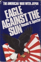 Eagle Against the Sun: The American War with…