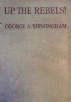 Up the Rebels by George A. Birmingham