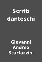 Scritti danteschi by Giovanni Andrea…