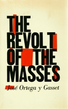 The Revolt of the Masses by José Ortega y…