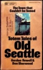 Totem Tales of Old Seattle by Gordon Newell