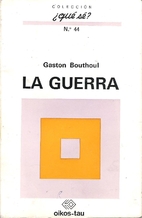 La guerra by Gaston Bouthoul