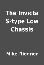The Invicta S-type Low Chassis by Mike…