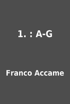 1. : A-G by Franco Accame
