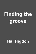 Finding the groove by Hal Higdon