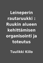 Leineperin rautaruukki : Ruukin alueen…
