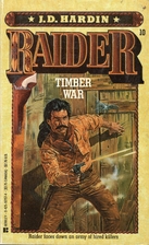 Timber War (Raider, No. 10) by J. D. Hardin