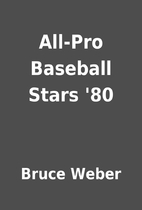 All-Pro Baseball Stars '80 by Bruce Weber