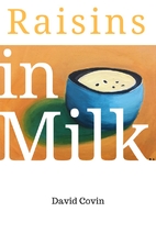 Raisins in Milk by David Covin