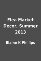 Flea Market Decor, Summer 2013 by Elaine K…