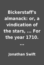 Bickerstaff's almanack: or, a vindication of…