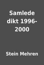 Samlede dikt 1996-2000 by Stein Mehren