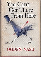 You Can't Get There from Here by Ogden Nash