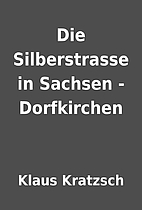 Die Silberstrasse in Sachsen - Dorfkirchen…