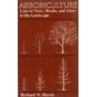 Arboriculture : care of trees, shrubs, and…