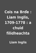 Cois na Brd̕e : Liam Inglis, 1709-1778 : a…