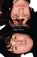 The Beatles: The Biography by Bob Spitz