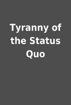 Tyranny of the Status Quo