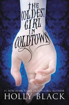 The Coldest Girl in Coldtown by Holly Black