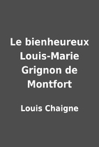 Le bienheureux Louis-Marie Grignon de…
