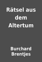 Rätsel aus dem Altertum by Burchard…