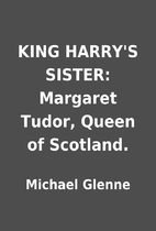 KING HARRY'S SISTER: Margaret Tudor,…