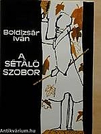 A sétáló szobor by Iván Boldizsár
