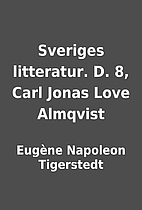 Sveriges litteratur. D. 8, Carl Jonas Love…