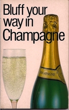 Bluff Your Way in Champagne (The Bluffer's…