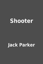 Shooter by Jack Parker