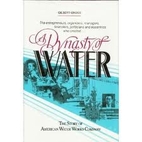 A dynasty of water: The story of American…