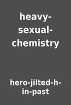 heavy-sexual-chemistry by…
