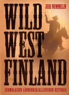 Wild West Finland : suomalaisen…