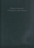 Sorcery and Sanctity: A Homage to Arthur…