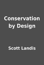 Conservation by Design by Scott Landis