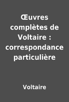 Œuvres complètes de Voltaire :…