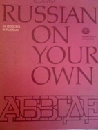 Russian on Your Own: Course in Six Parts…